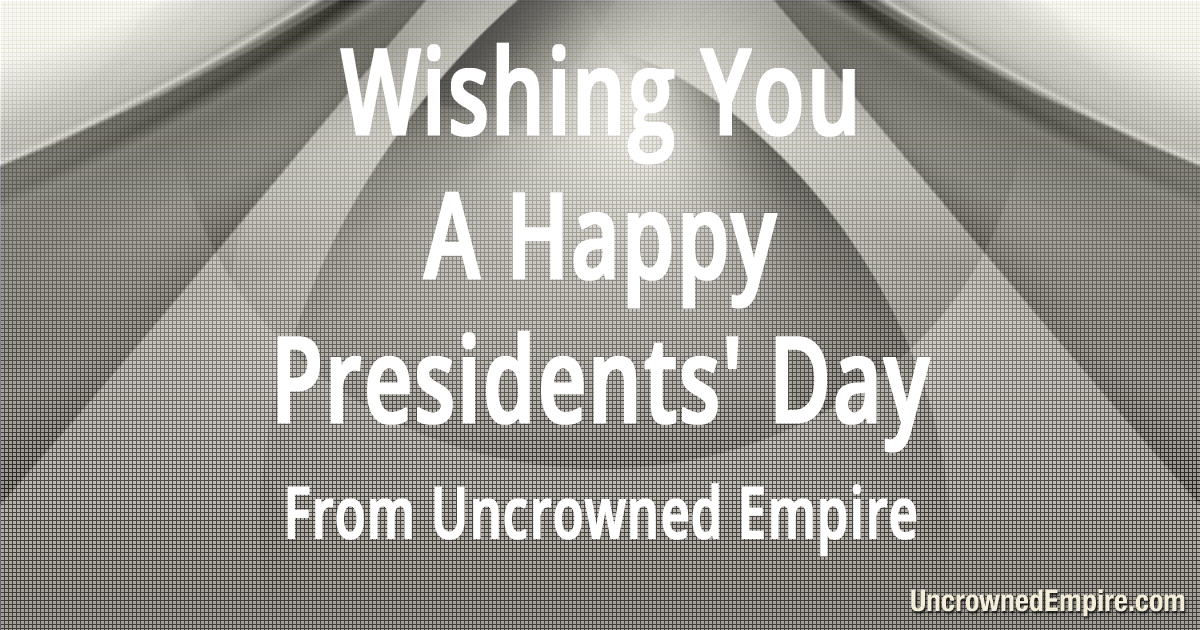 1201427422_PresidentsDay-UncrownedEmpire.png.db86cda8caa66091e81172a80ea55b75.png
